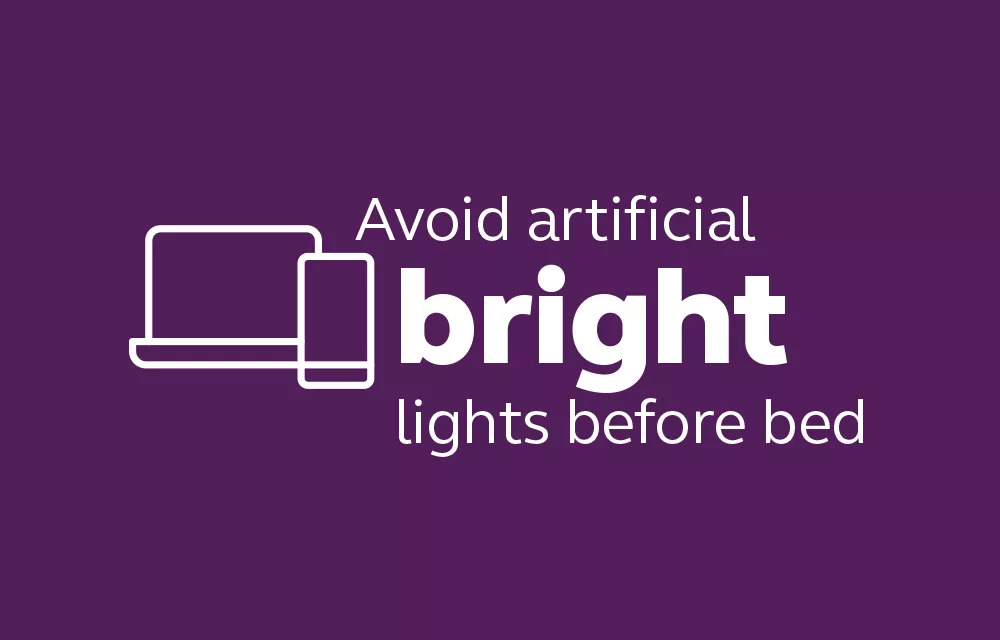 Avoid artificial bright lights before bed