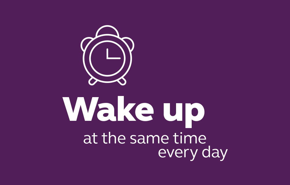 Wake up at the same time every day